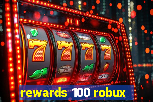 rewards 100 robux